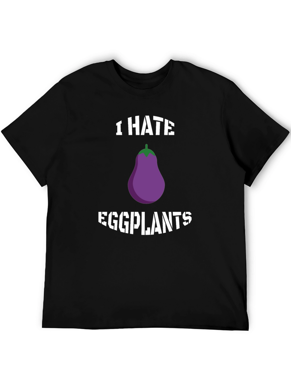 I Hate Eggplants Graphic T-Shirt - Novelty Tee