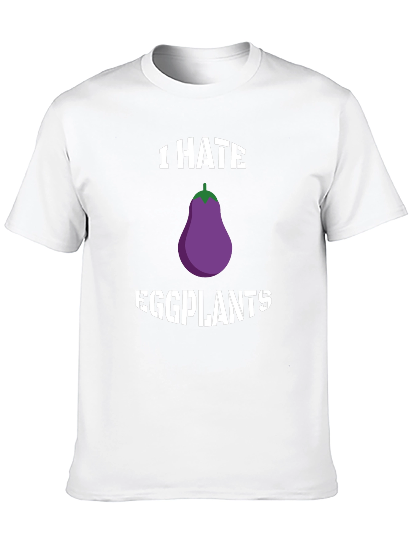 I Hate Eggplants Graphic T-Shirt - Novelty Tee