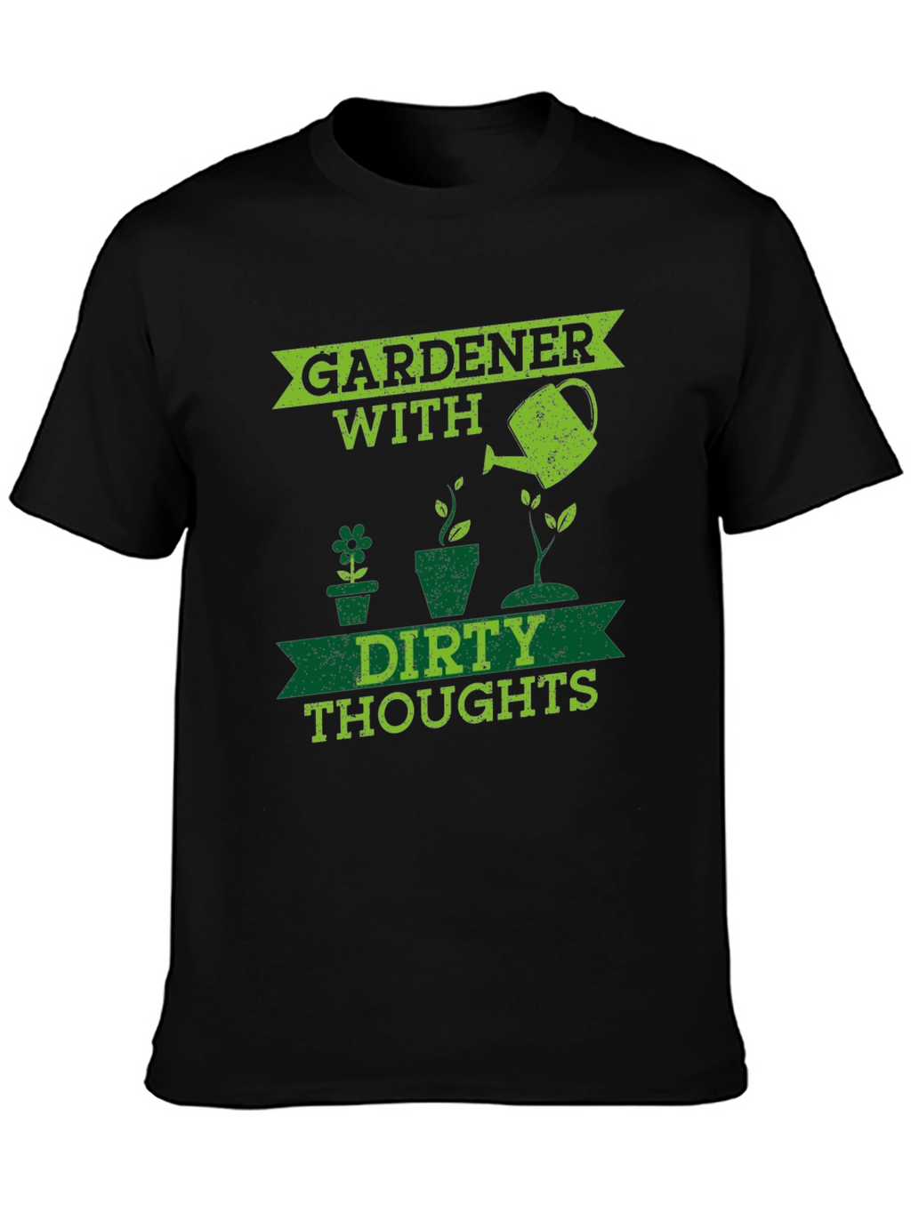 Gardener With Dirty Thoughts Black T-Shirt