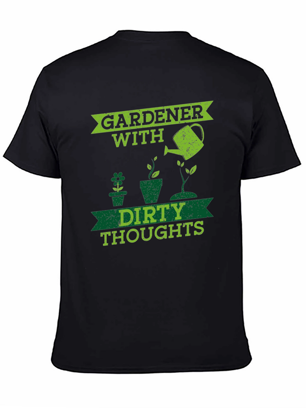 Gardener With Dirty Thoughts Black T-Shirt