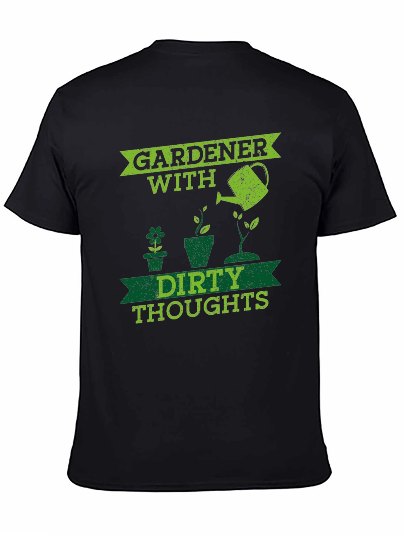 Gardener With Dirty Thoughts Black T-Shirt