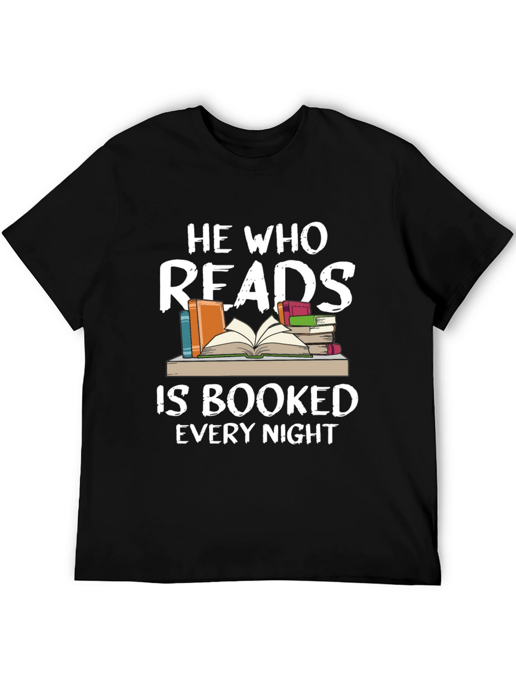 He Who Reads Is Booked Every Night Black T-Shirt