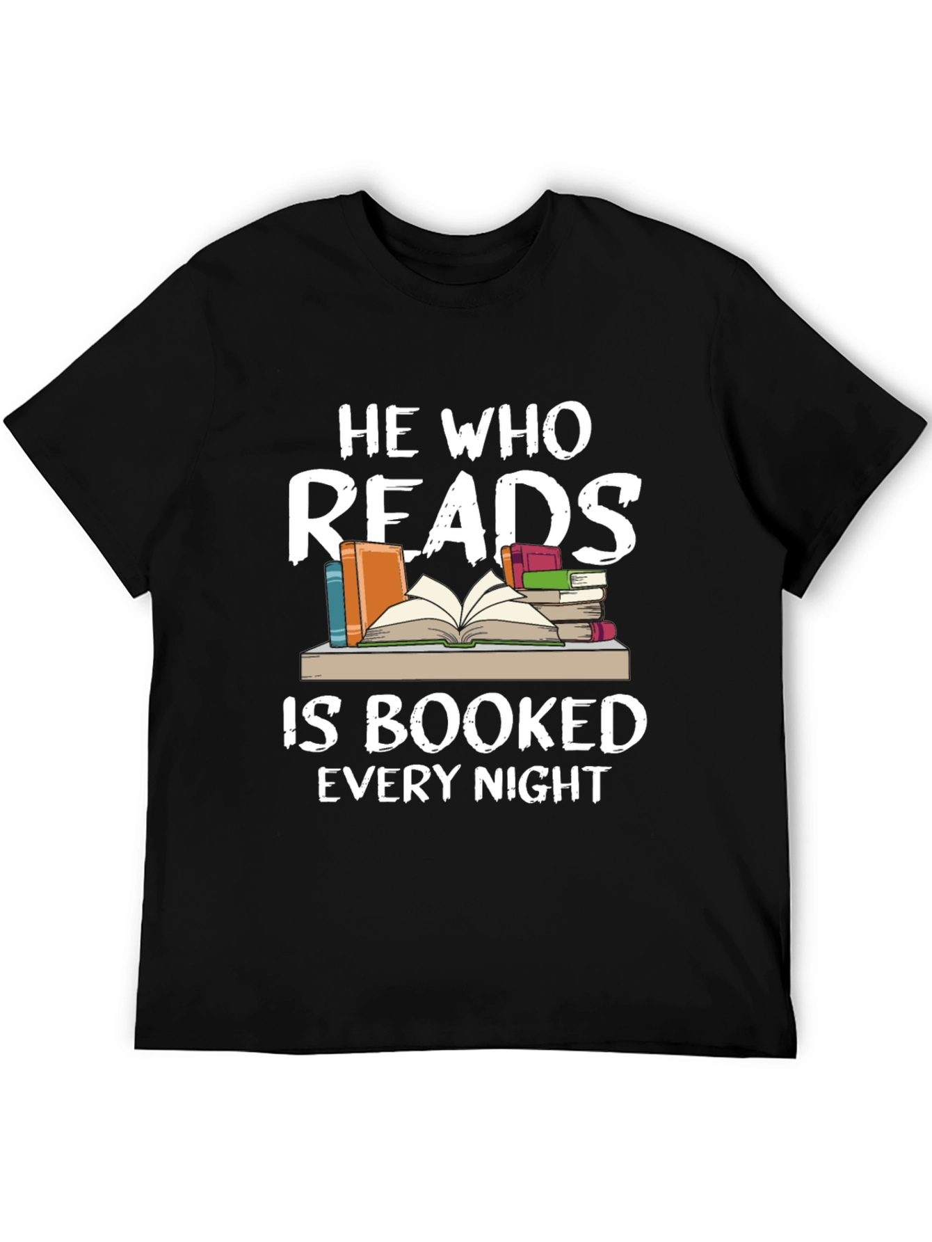 He Who Reads Is Booked Every Night Black T-Shirt