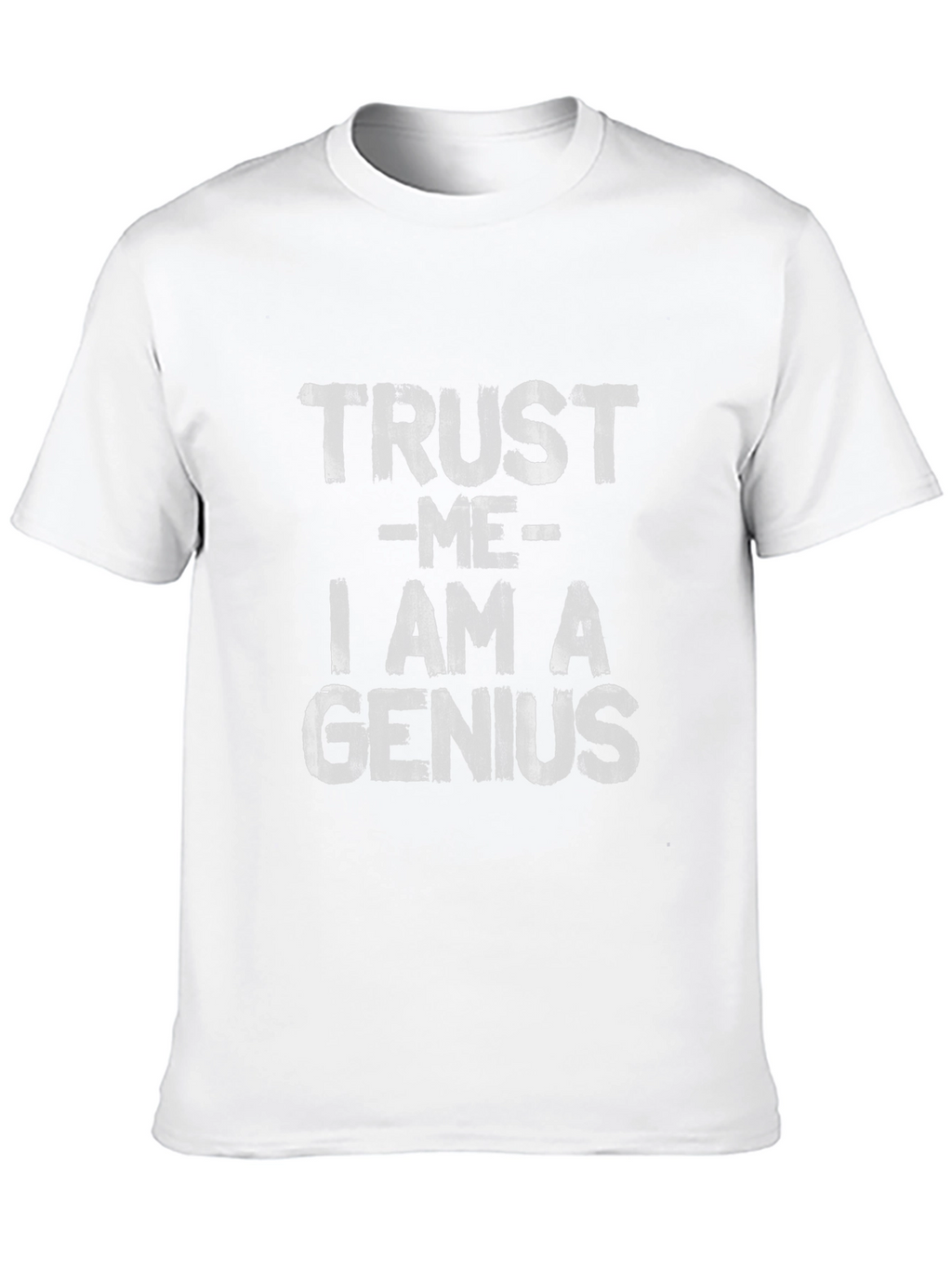 Trust Me I Am A Genius T-Shirt