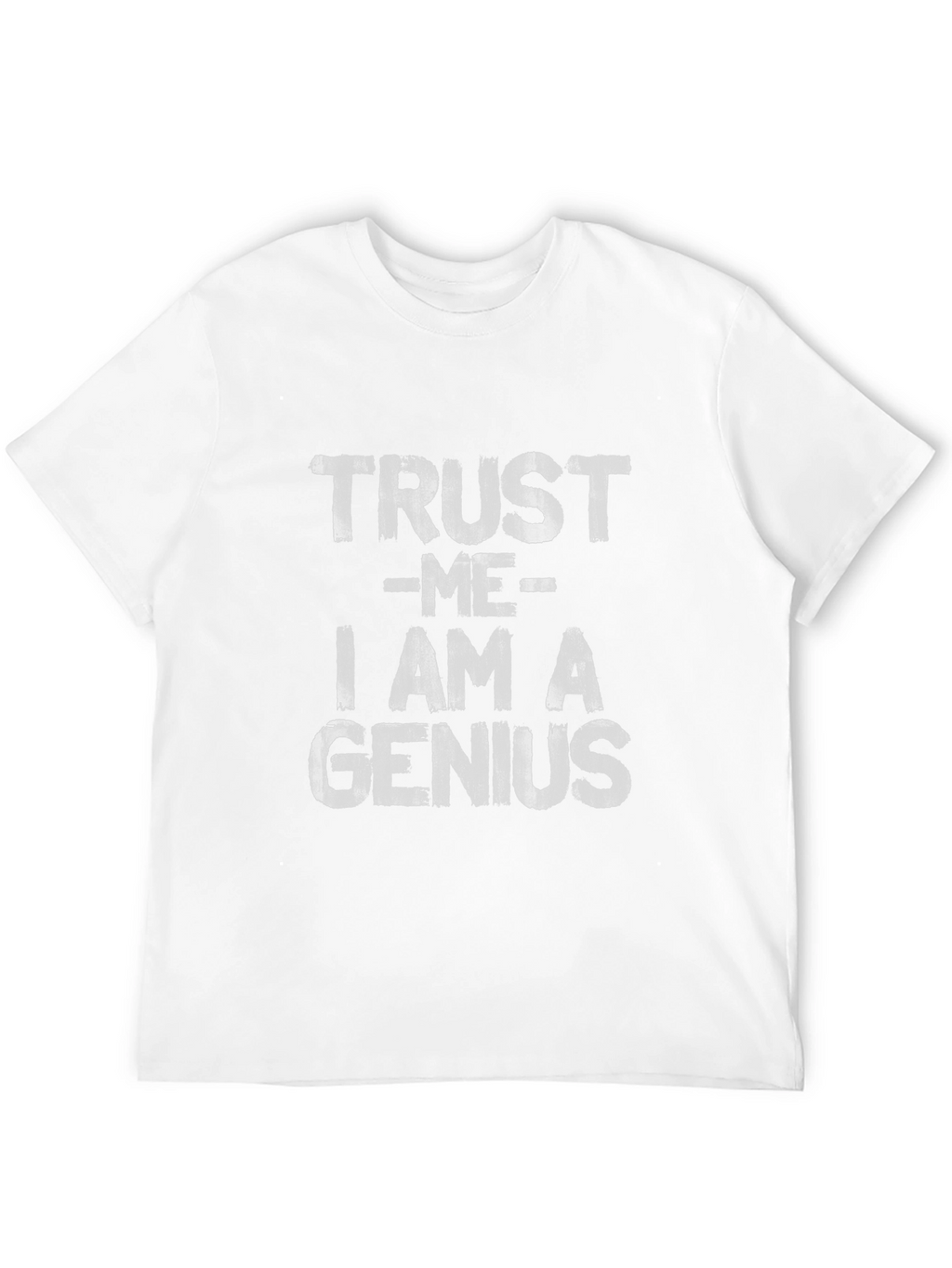 Trust Me I Am A Genius T-Shirt