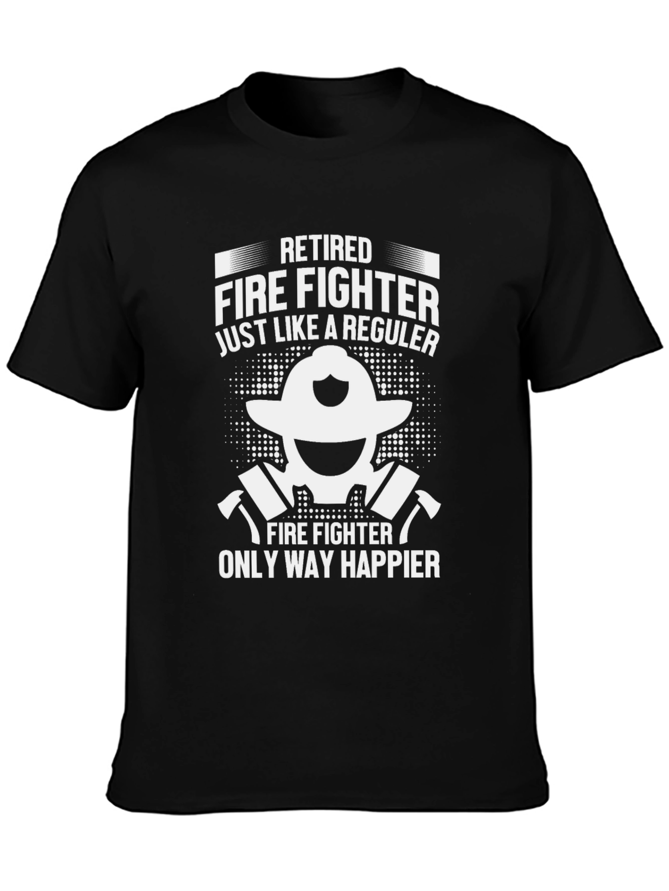 Retired Firefighter T-Shirt - Happy Fireman Tee