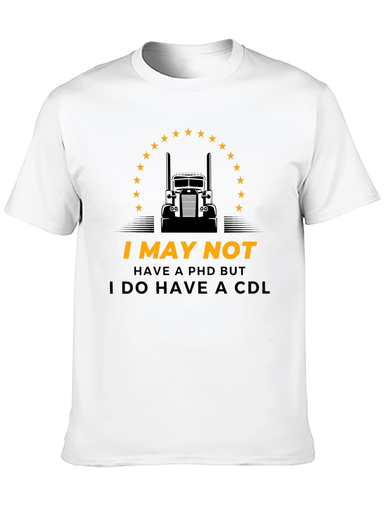 I May Not Have PhD But CDL Trucker T-Shirt