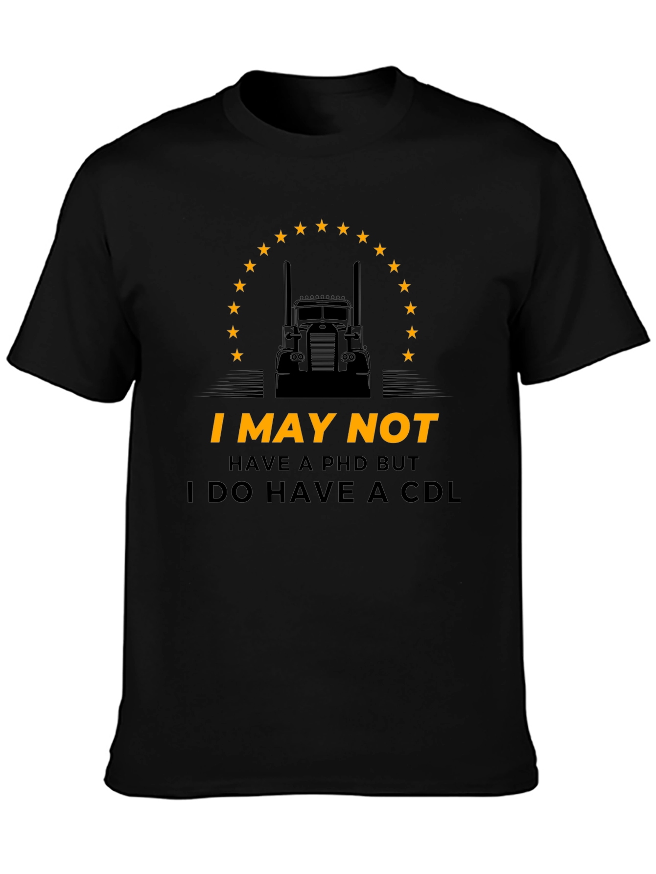 I May Not Have PhD But CDL Trucker T-Shirt