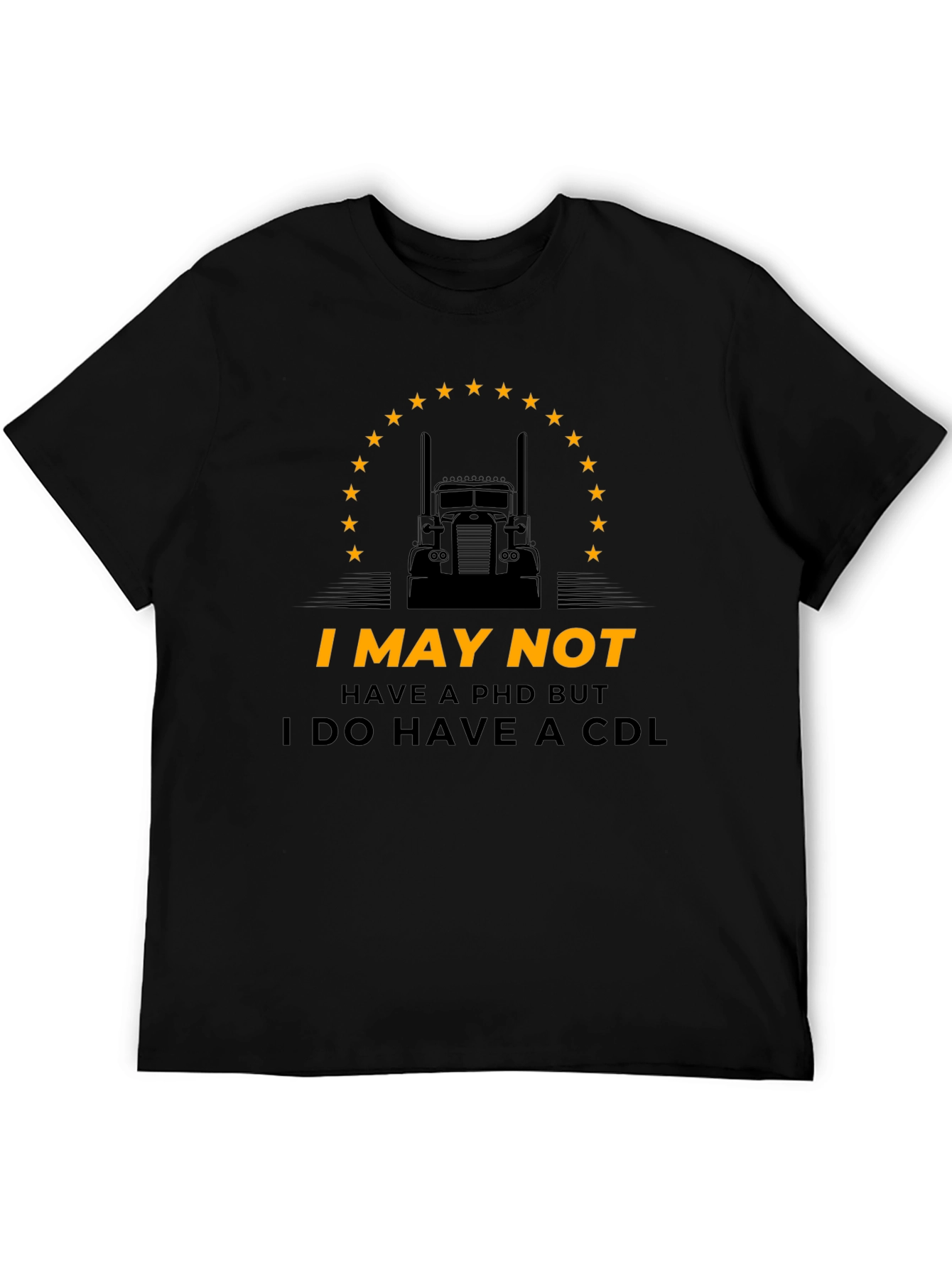 I May Not Have PhD But CDL Trucker T-Shirt