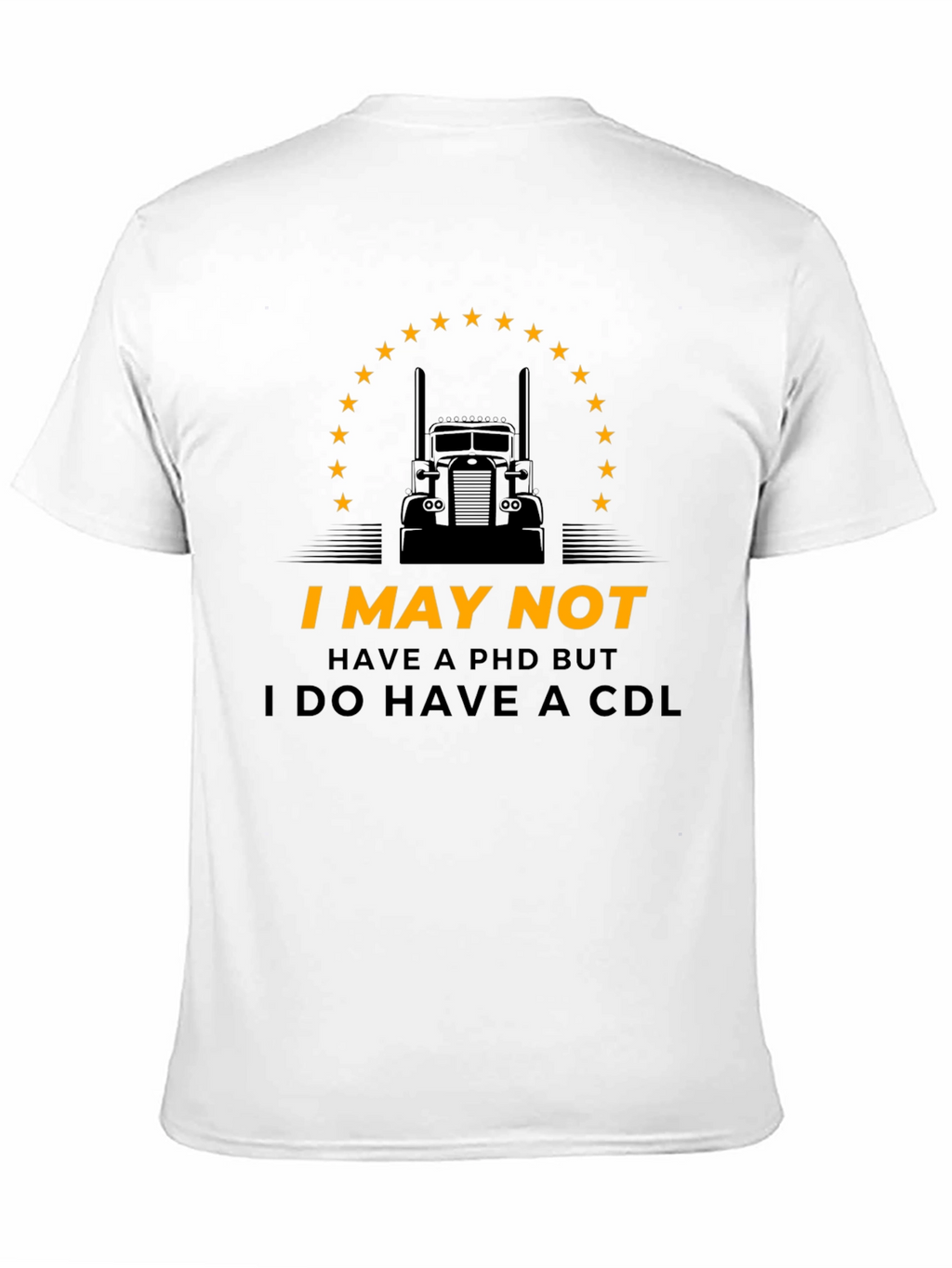 I May Not Have PhD But CDL Trucker T-Shirt