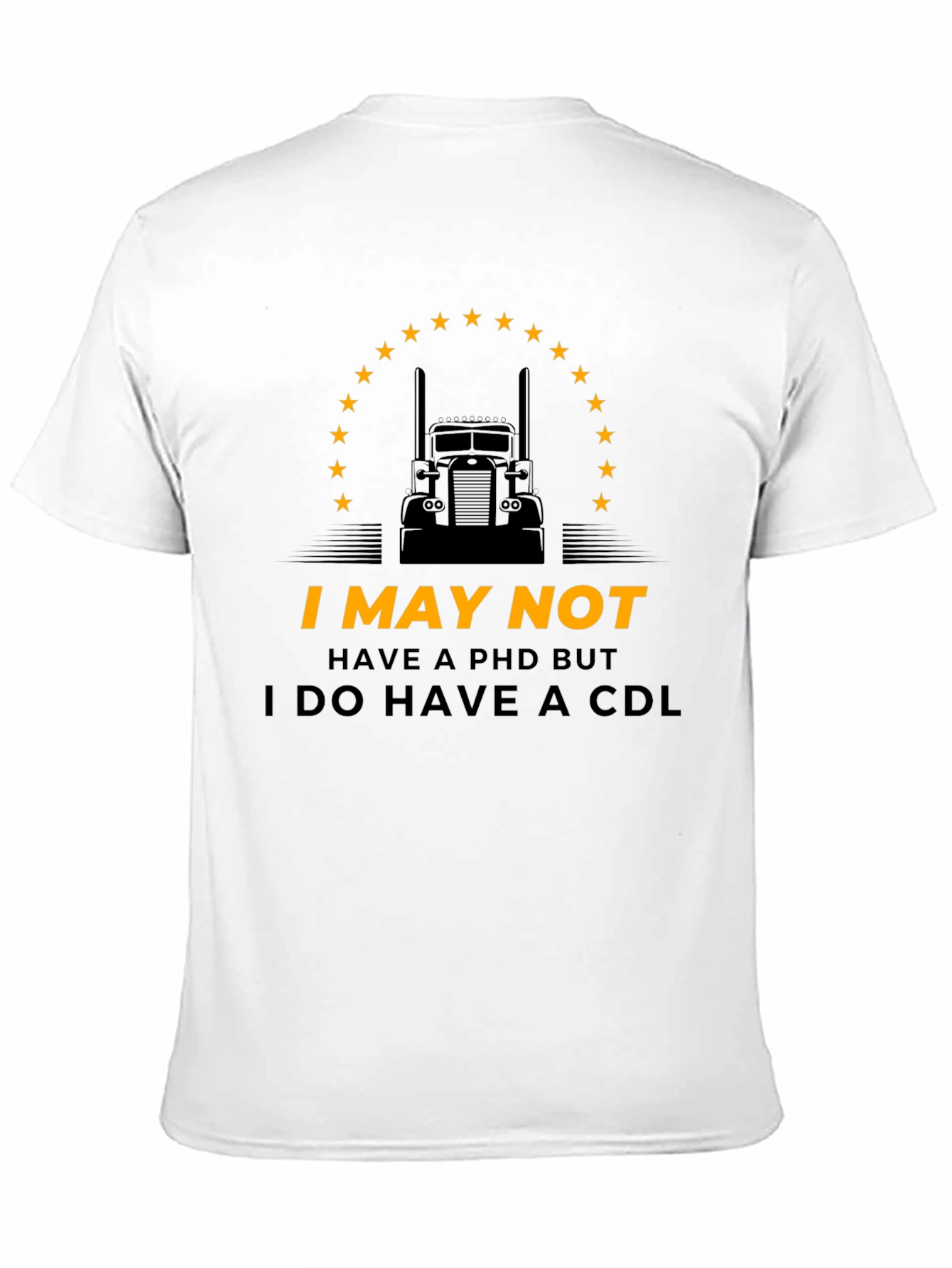 I May Not Have PhD But CDL Trucker T-Shirt