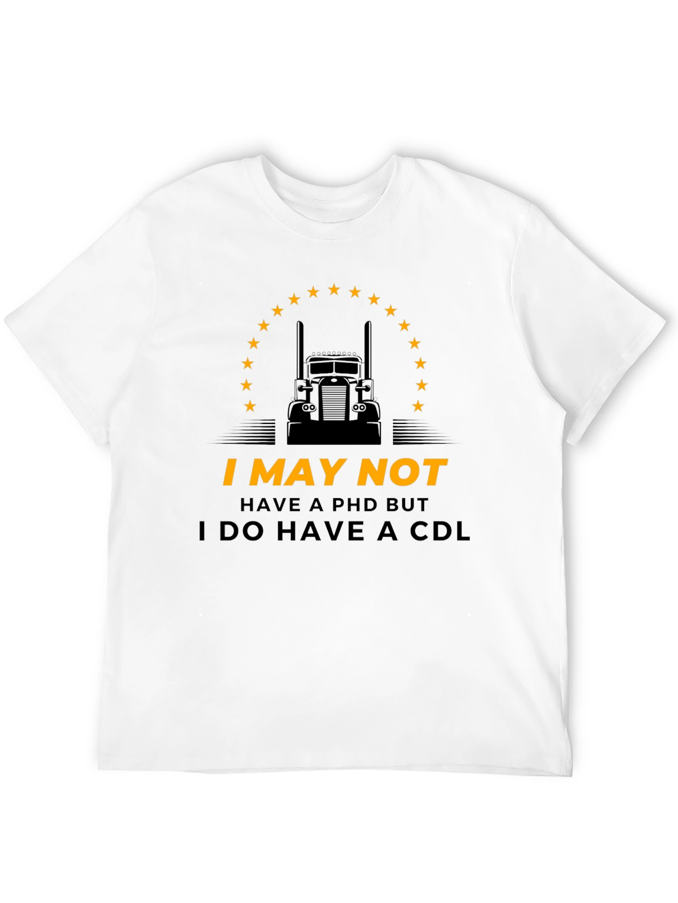 I May Not Have PhD But CDL Trucker T-Shirt