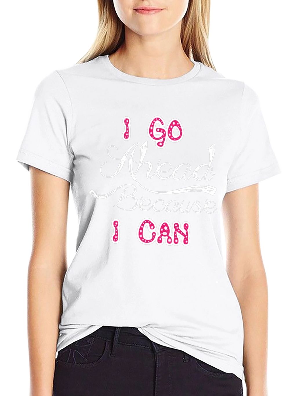 I Go Ahead Because I Can Graphic T-Shirt