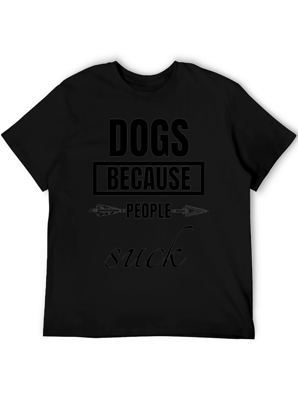 Dogs Because People Suck - Graphic T-Shirt