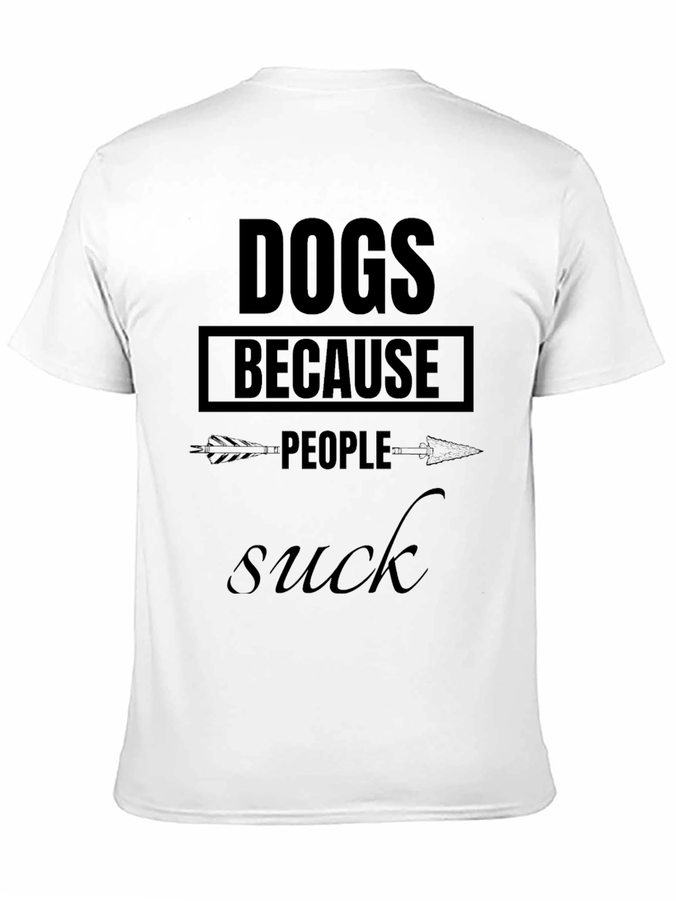 Dogs Because People Suck - Graphic T-Shirt