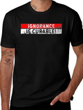 Ignorance is Curable Graphic Tee
