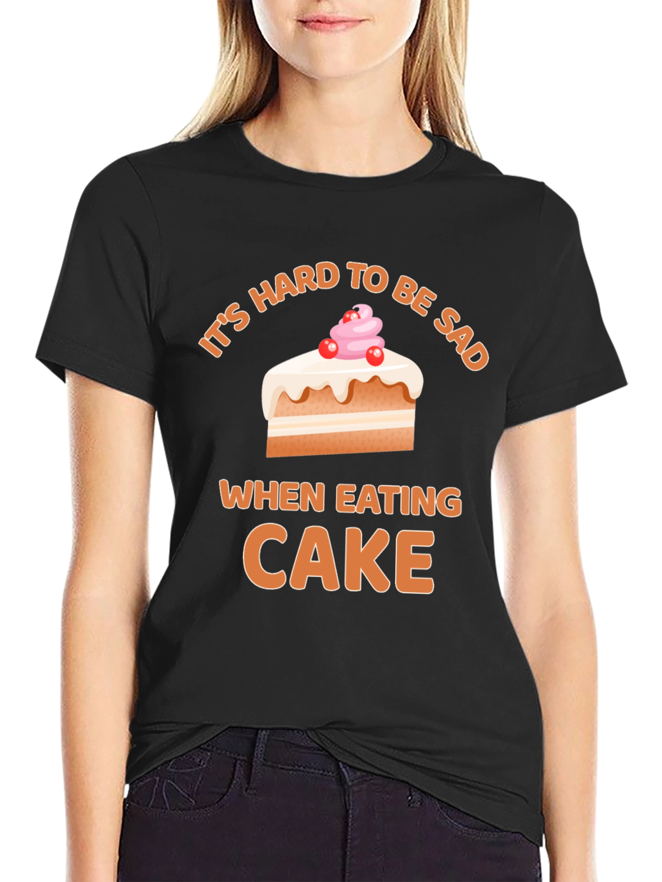 Its Hard To Be Sad When Eating Cake T-Shirt