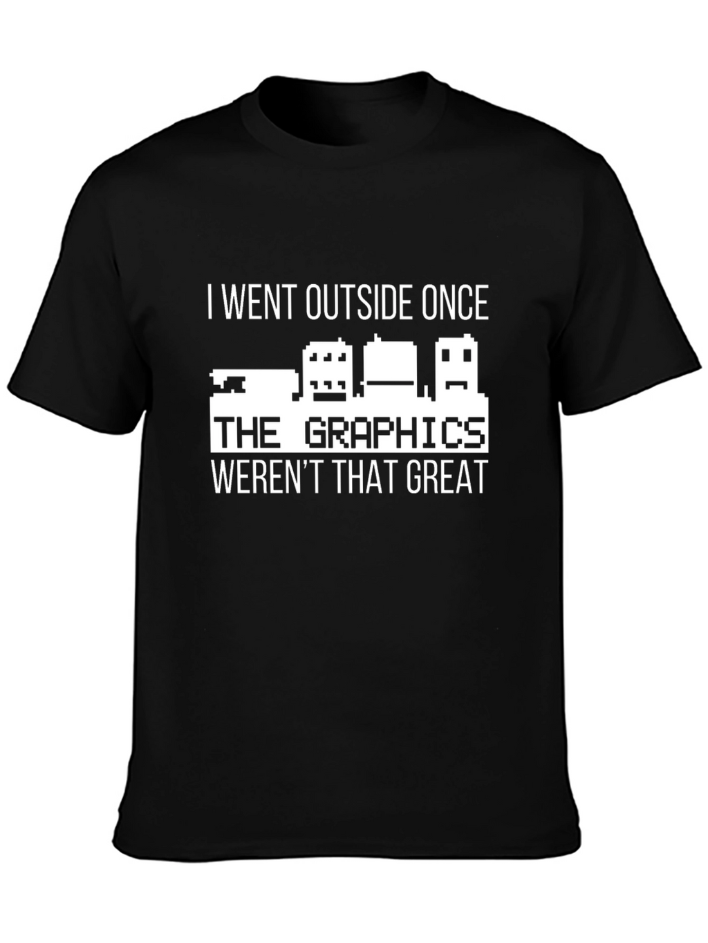 I Went Outside Once T-Shirt Funny Gamer Tee