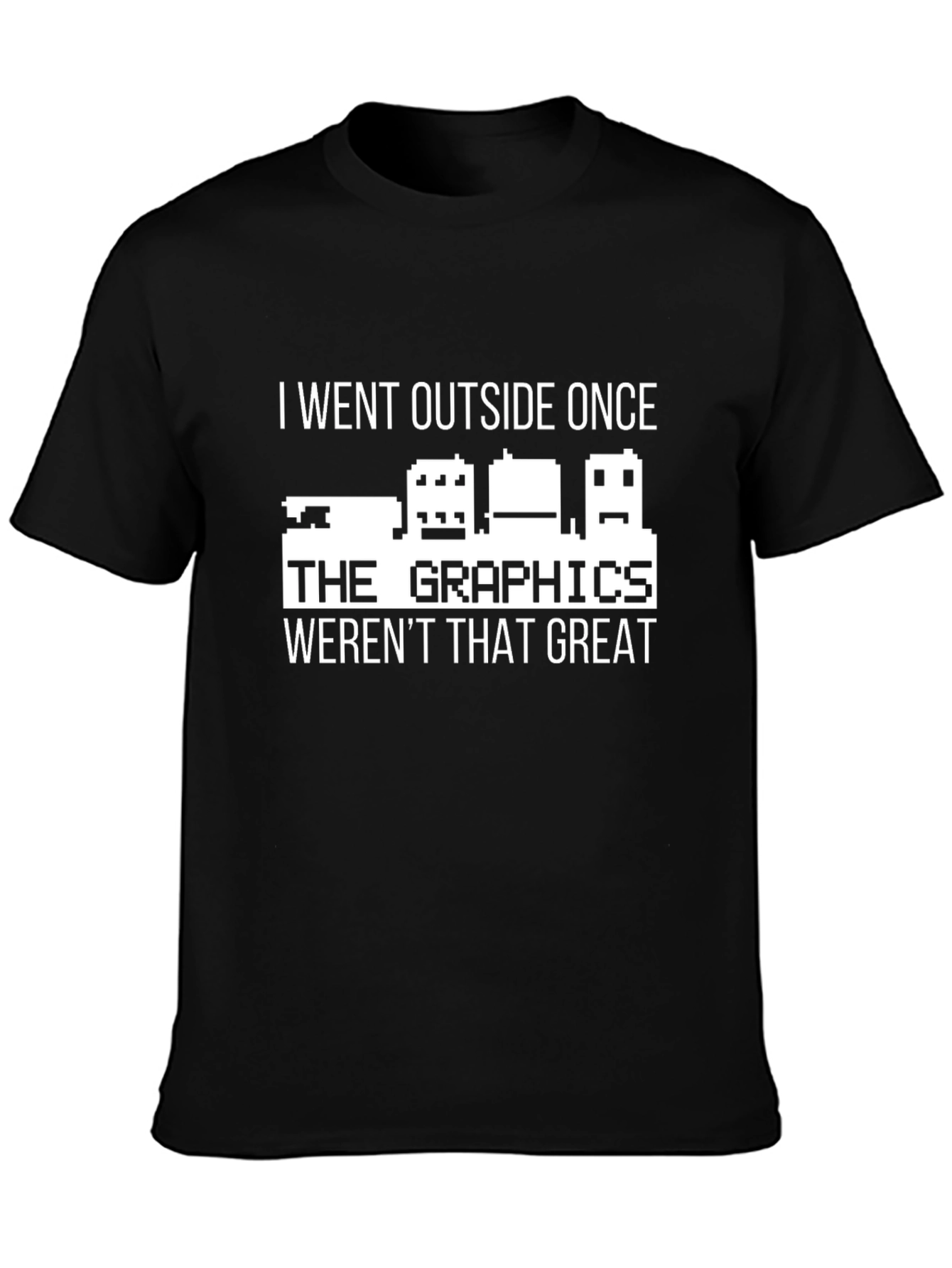 I Went Outside Once T-Shirt Funny Gamer Tee