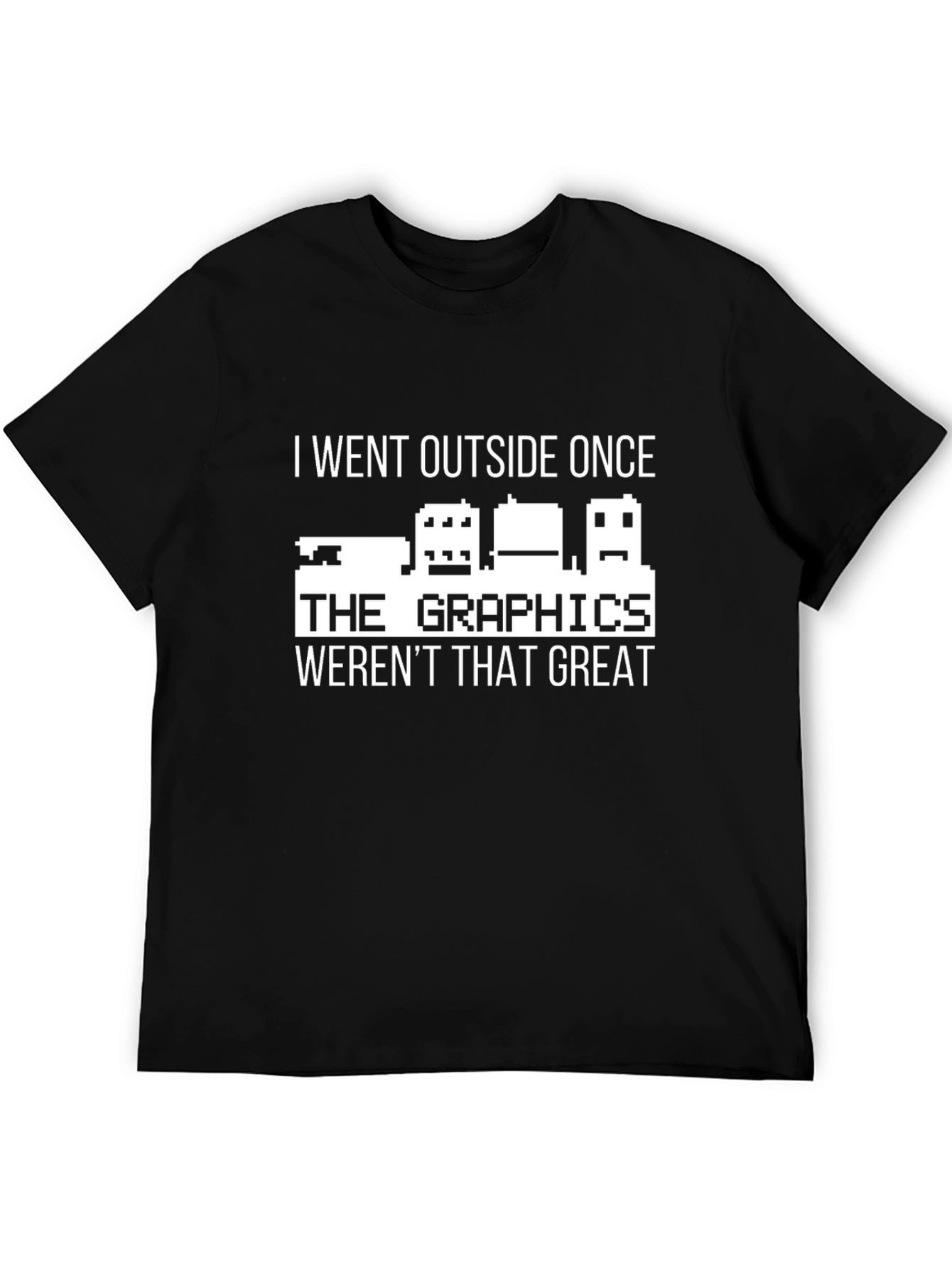 I Went Outside Once T-Shirt Funny Gamer Tee