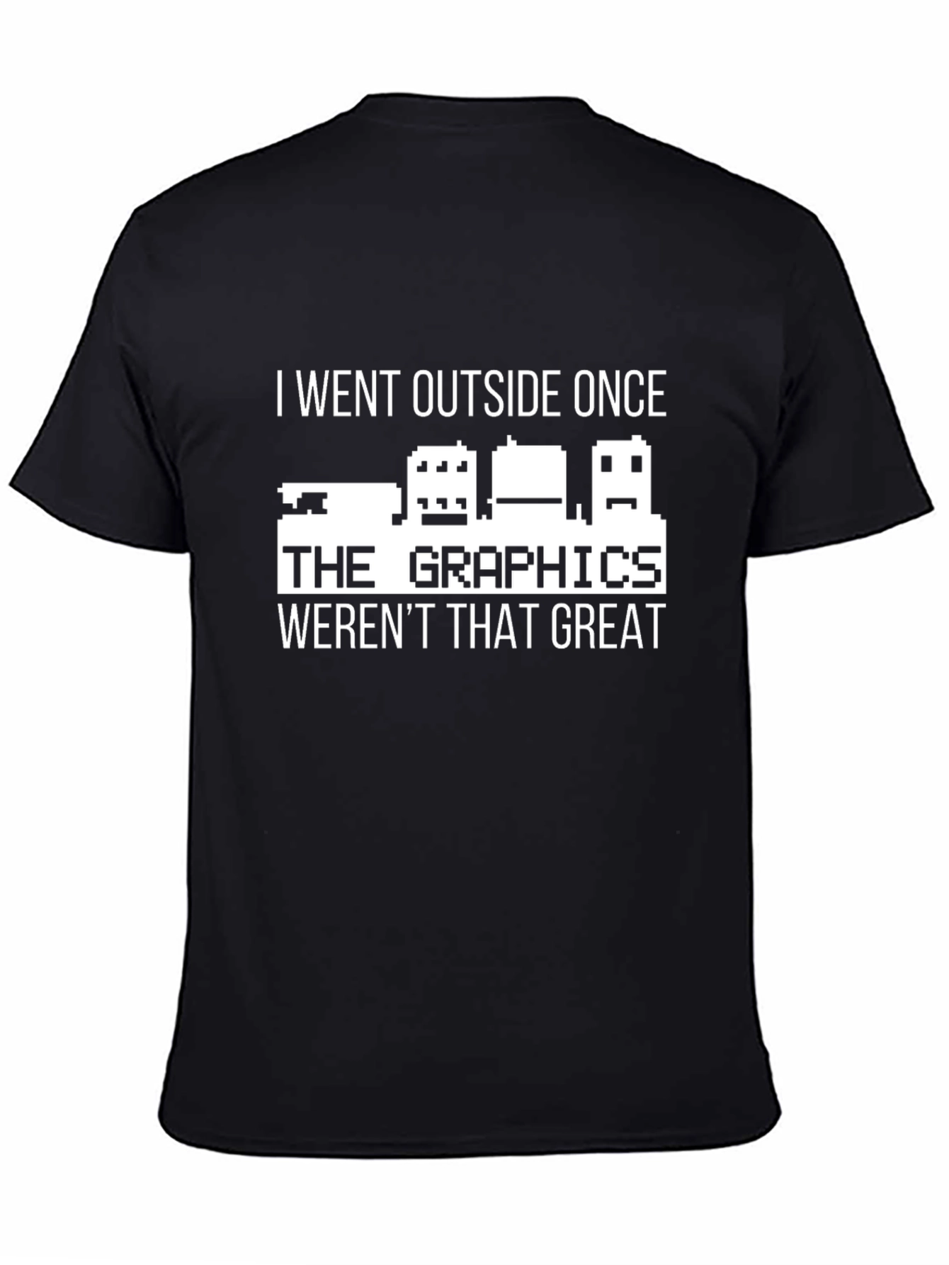 I Went Outside Once T-Shirt Funny Gamer Tee