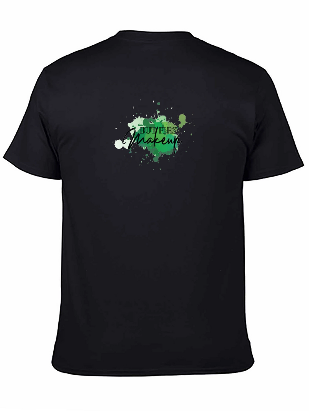 But First Makeup Black T-Shirt