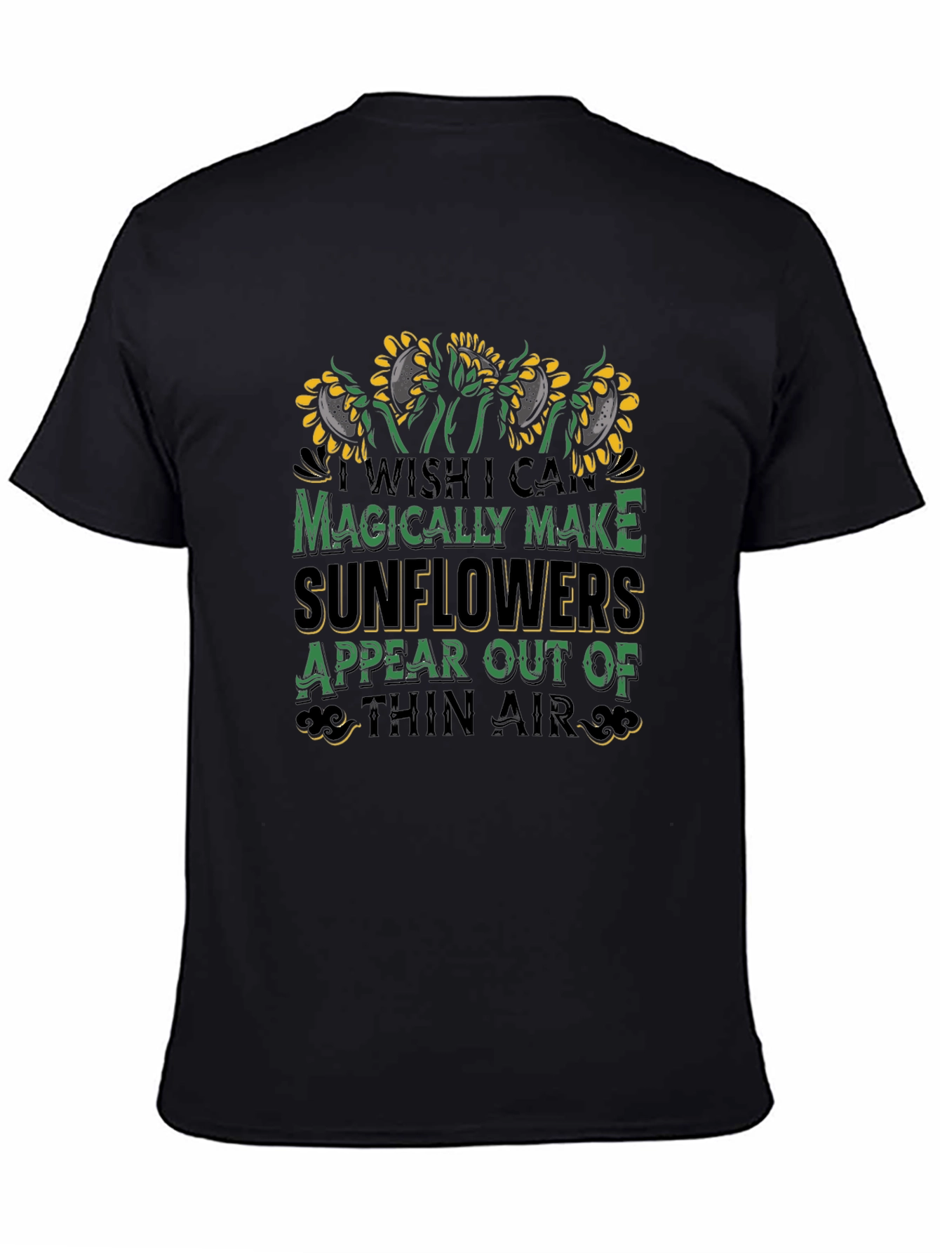 Sunflower Magic T-Shirt - Wish I Can Magically Make Sunflowers