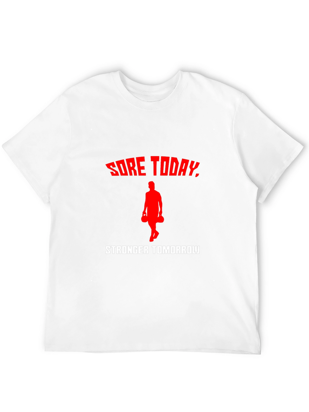 Sore Today Stronger Tomorrow Workout T-Shirt