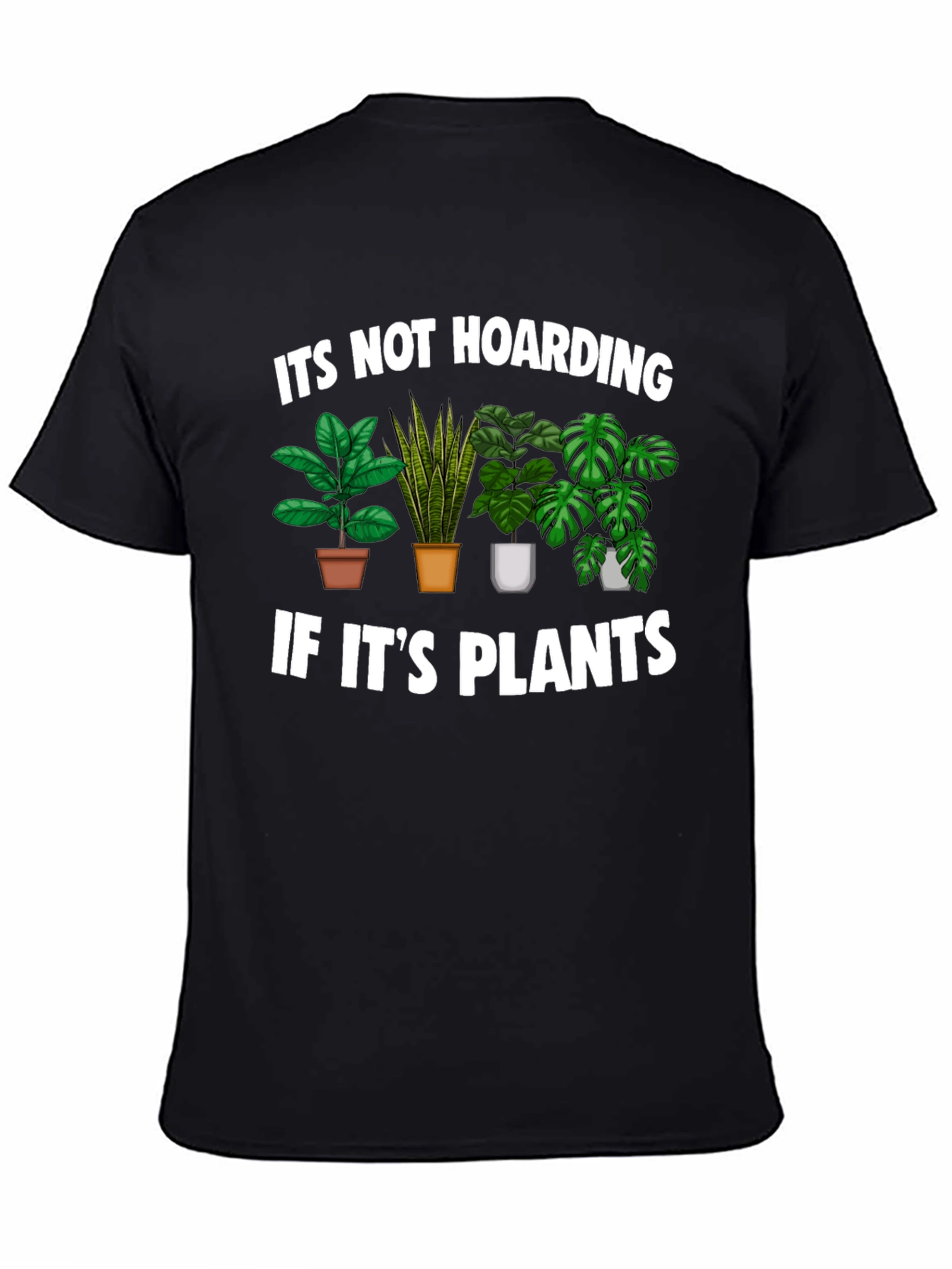 Funny Plant Lover T-Shirt - Its Not Hoarding!