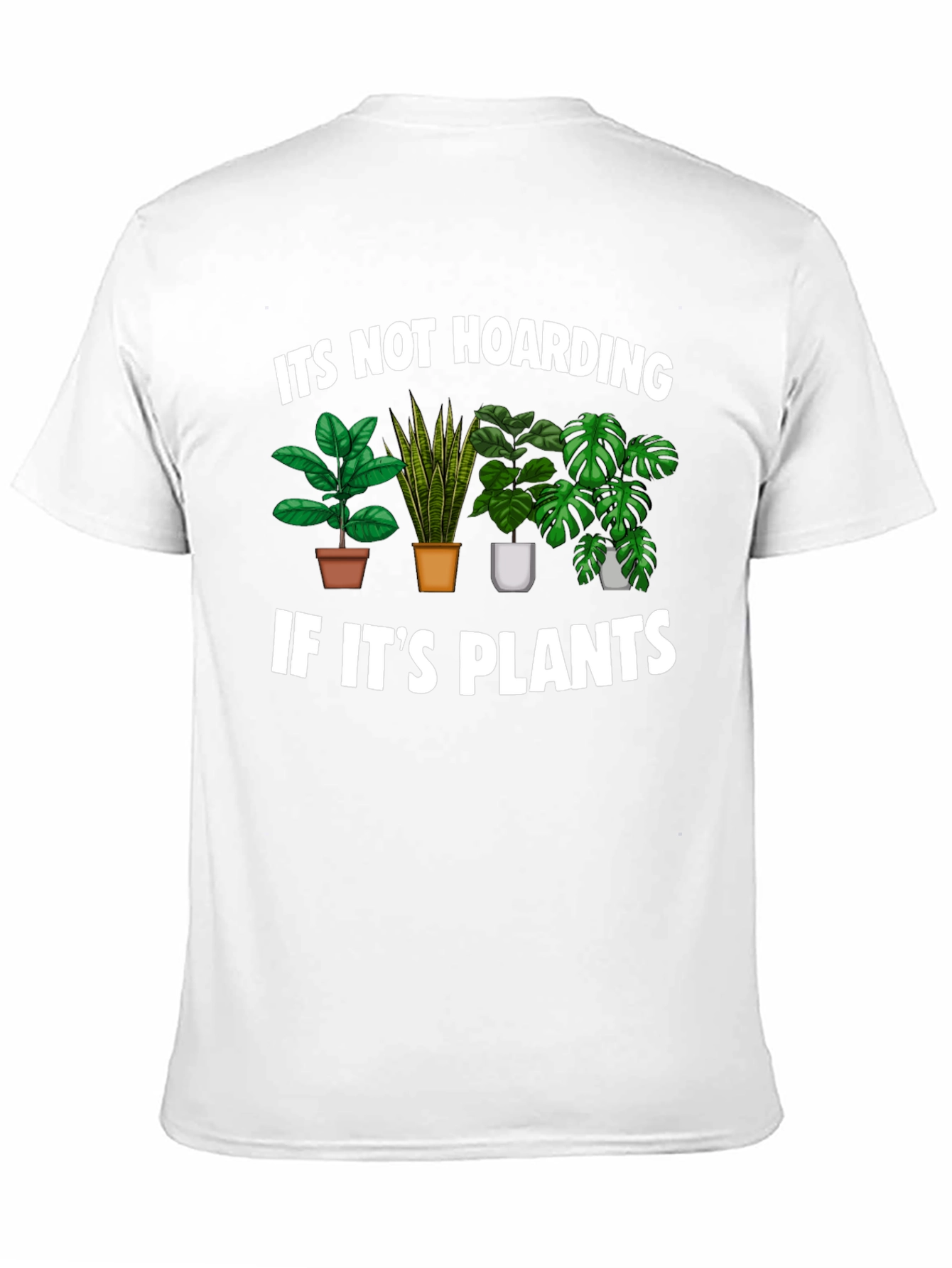 Funny Plant Lover T-Shirt - Its Not Hoarding!