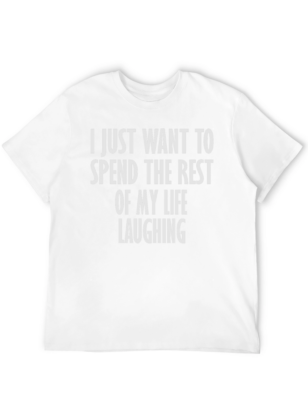Laughing T-Shirt - Spend Life Laughing