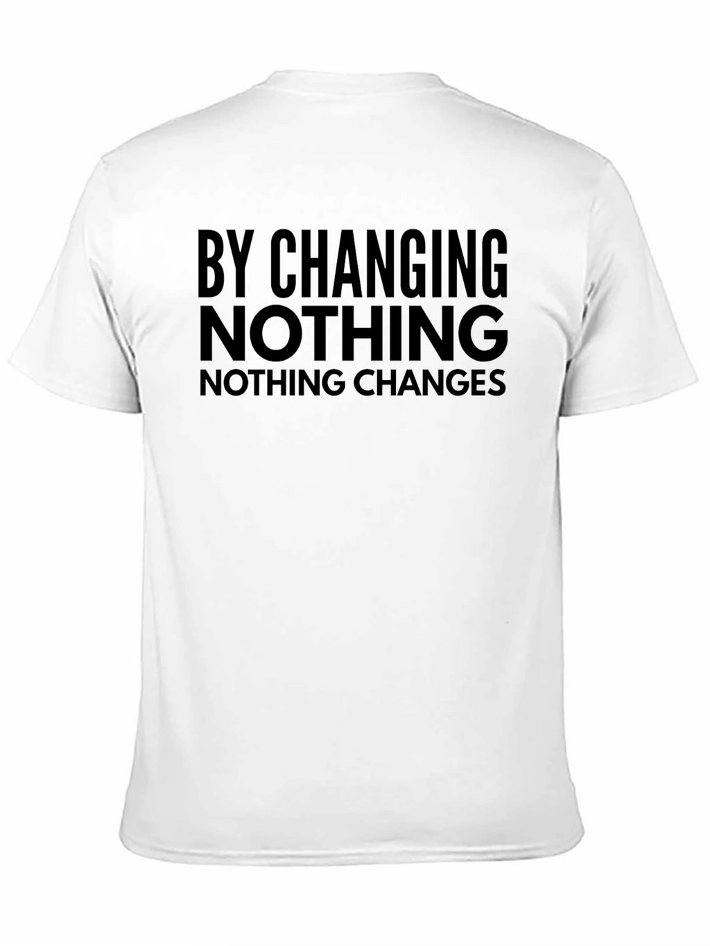 By Changing Nothing T-Shirt