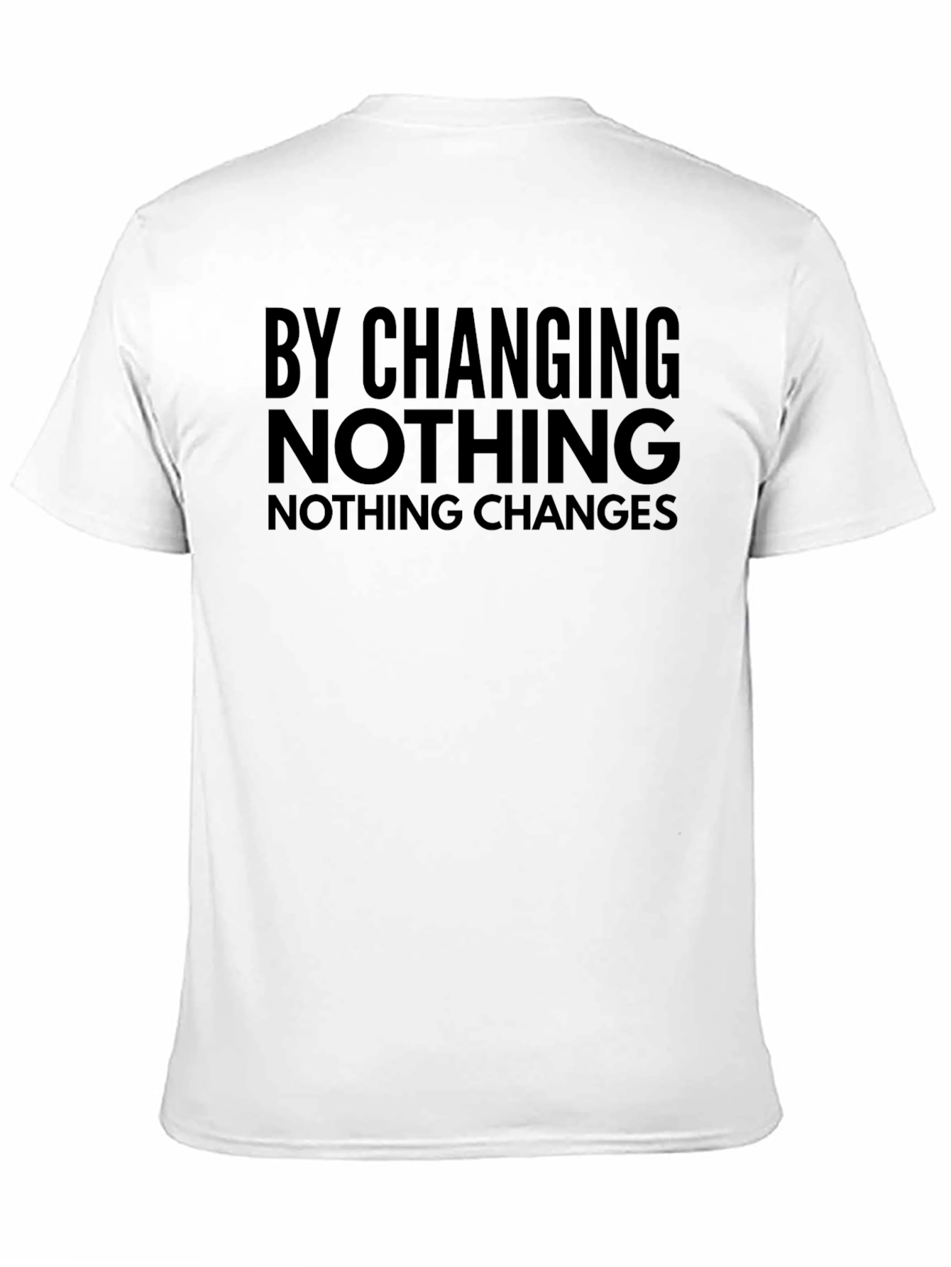 By Changing Nothing T-Shirt
