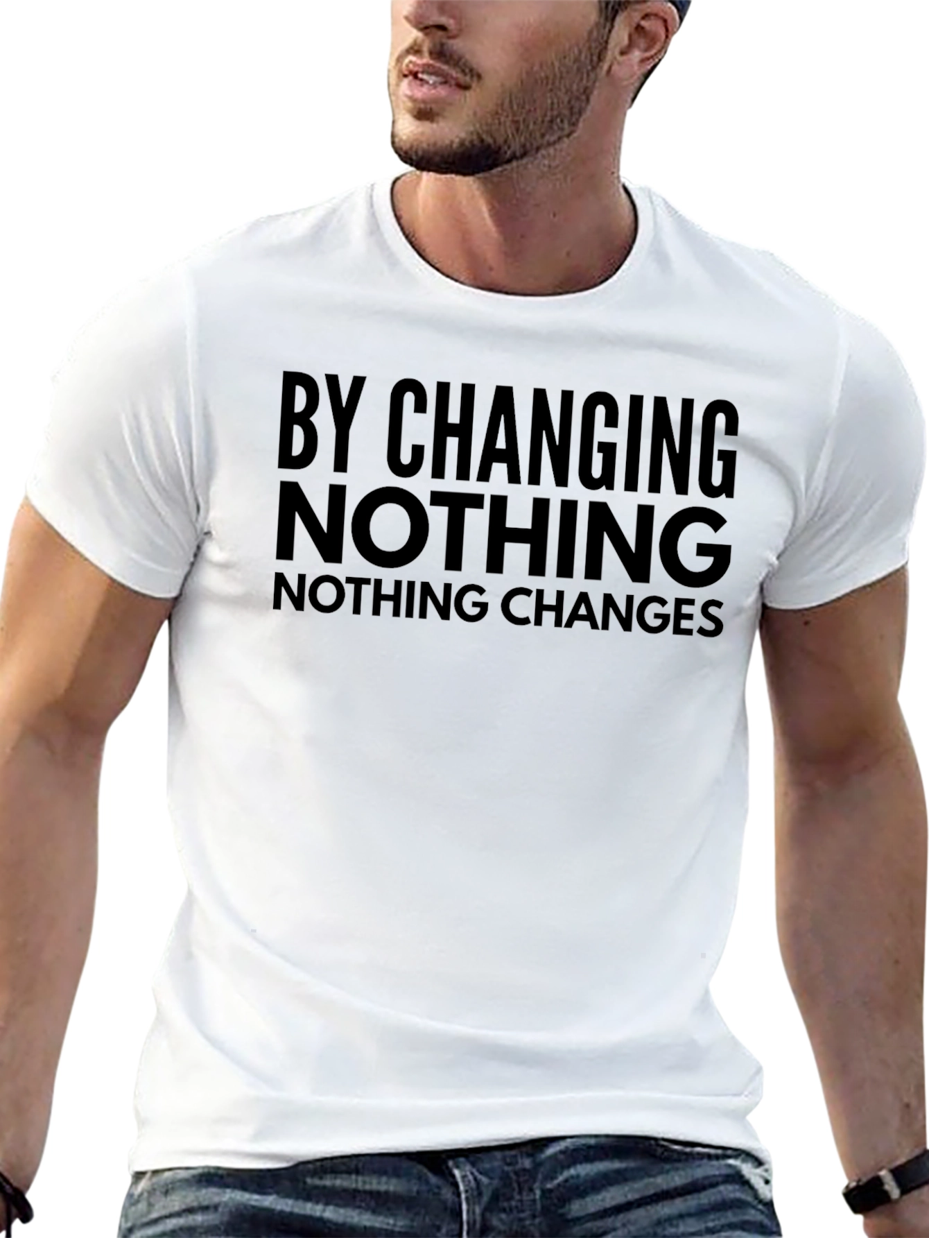 By Changing Nothing T-Shirt