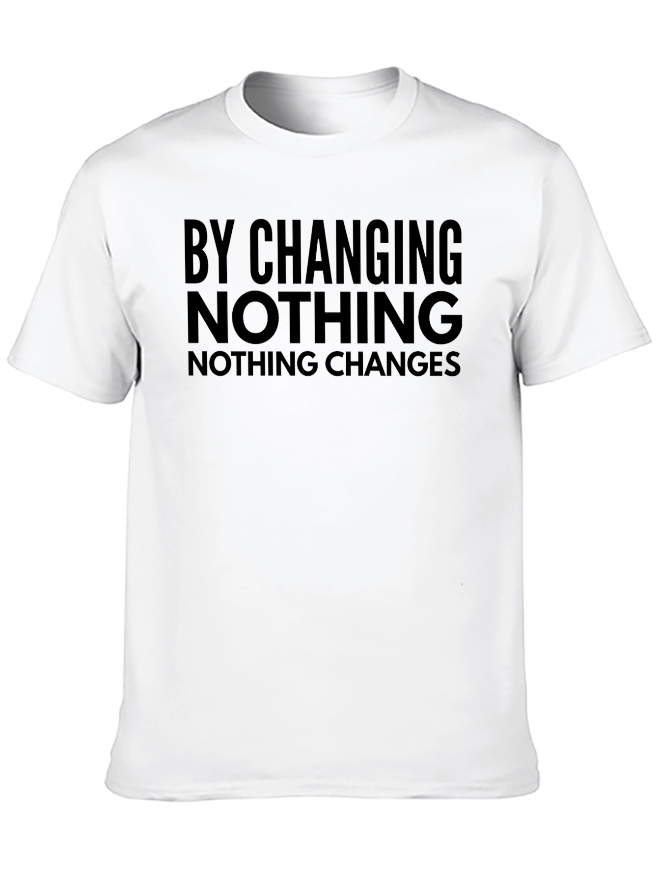 By Changing Nothing T-Shirt