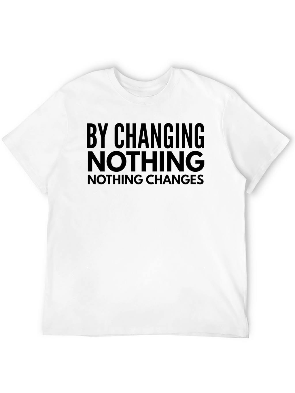 By Changing Nothing T-Shirt