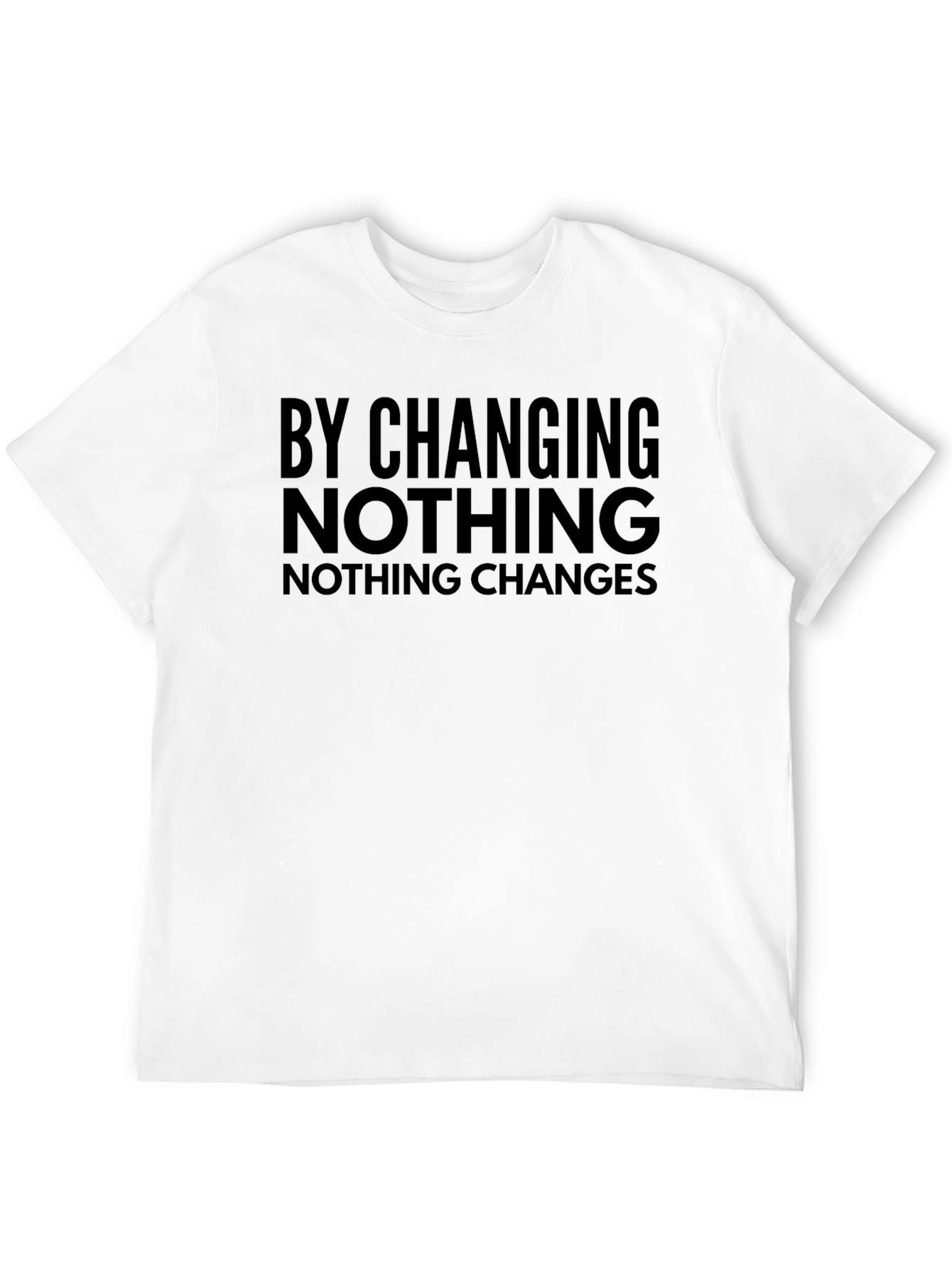 By Changing Nothing T-Shirt