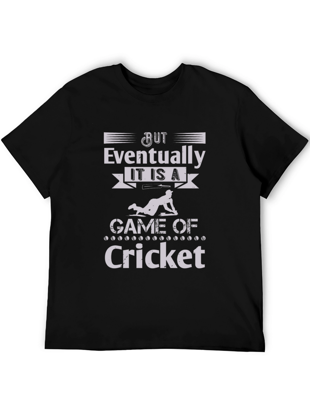 Cricket Lover Tee: But Eventually Cricket Graphic T-Shirt