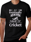Cricket Lover Tee: But Eventually Cricket Graphic T-Shirt