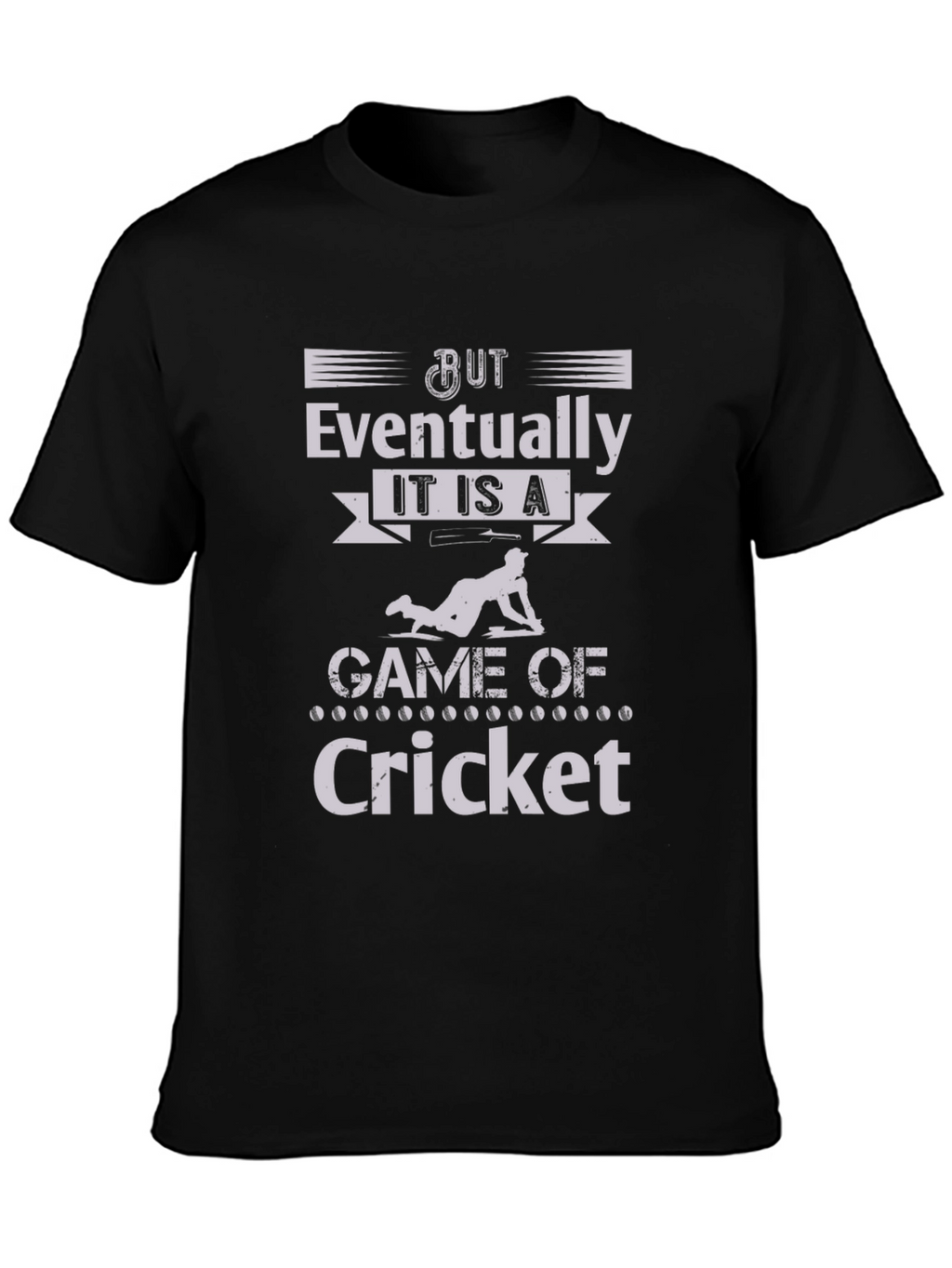 Cricket Lover Tee: But Eventually Cricket Graphic T-Shirt