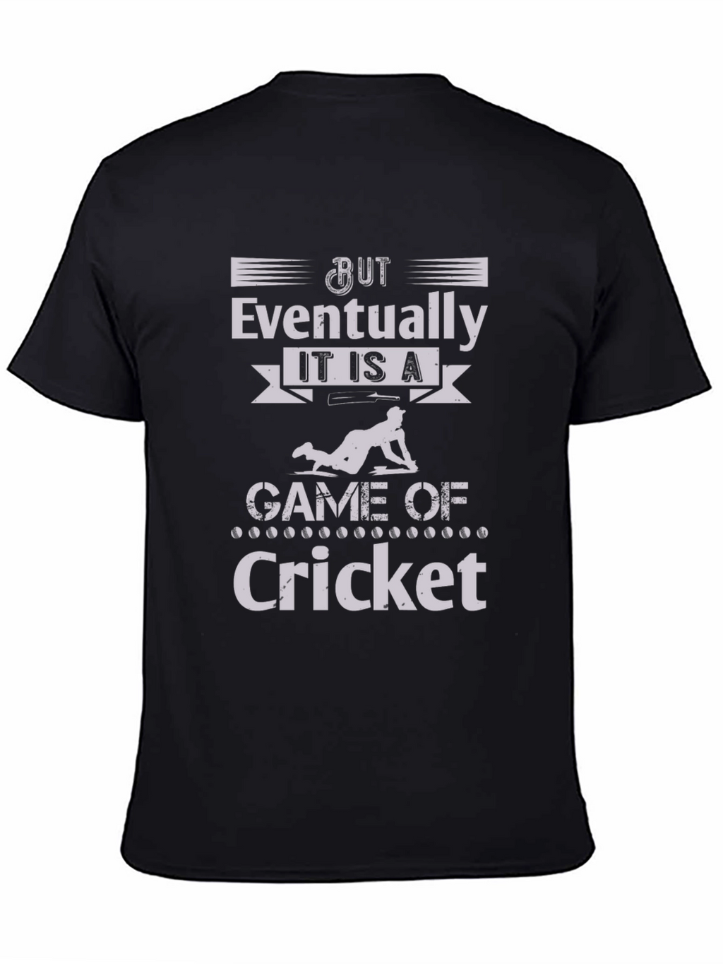 Cricket Lover Tee: But Eventually Cricket Graphic T-Shirt