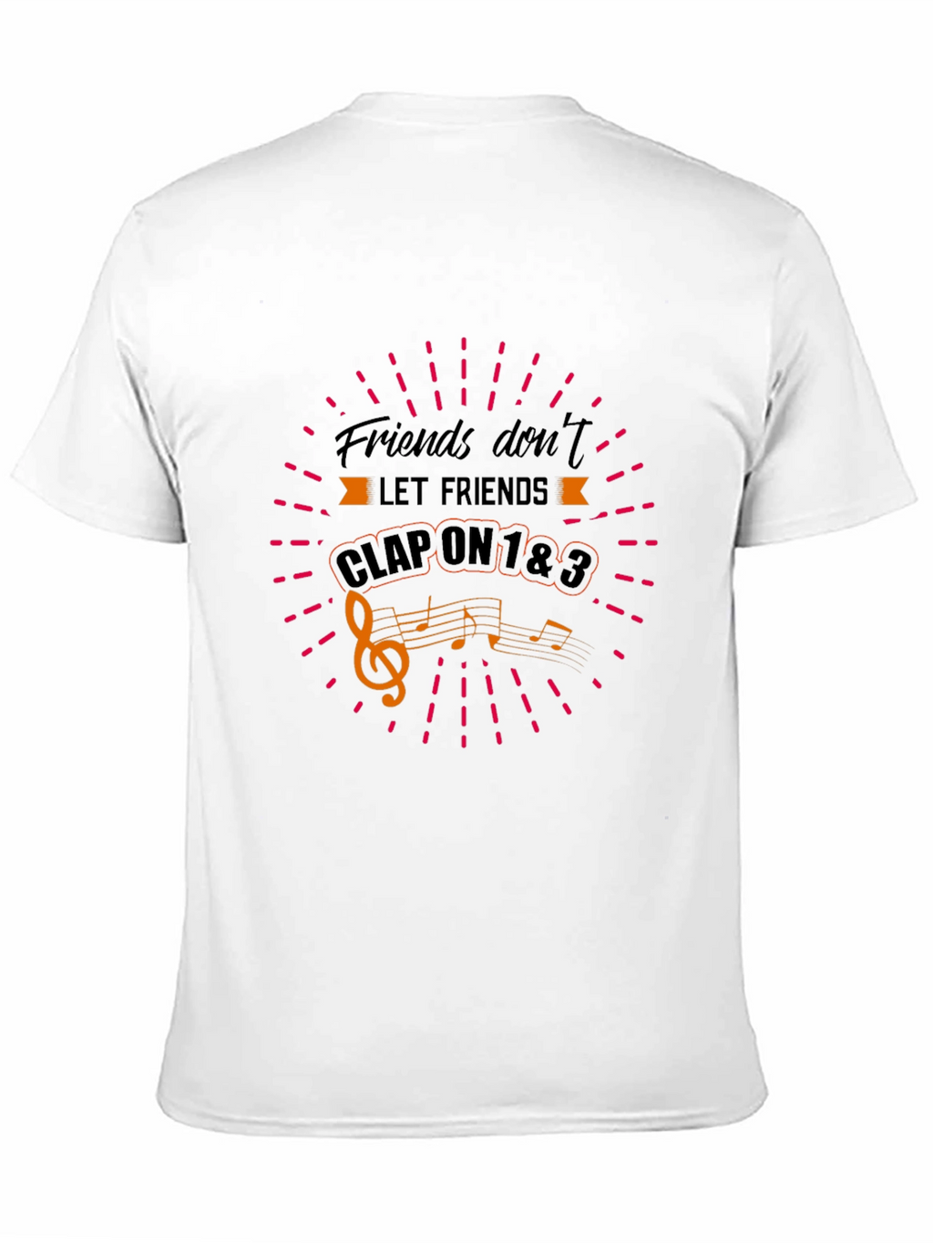 Friends Dont Let Friends Clap on 1&3 T-Shirt