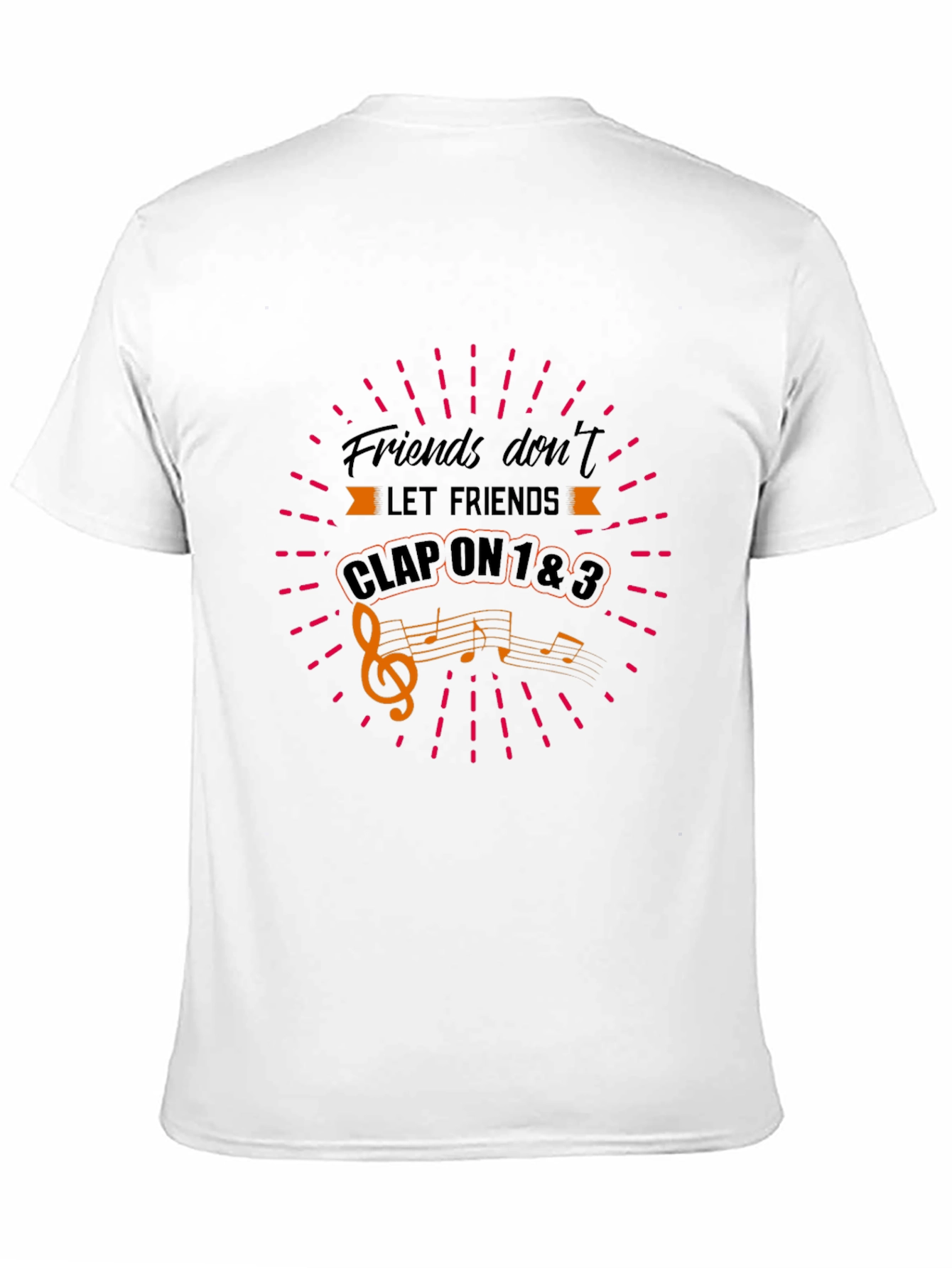 Friends Dont Let Friends Clap on 1&3 T-Shirt