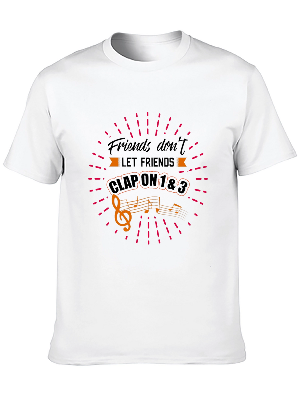 Friends Dont Let Friends Clap on 1&3 T-Shirt