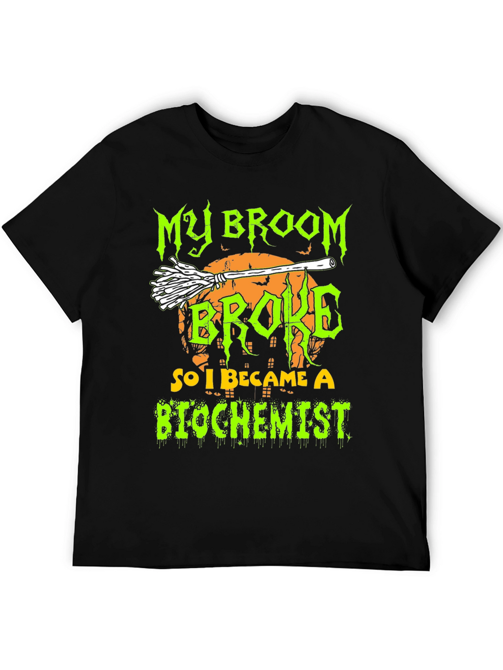 My Broom Broke So I Became A Biochemist T-Shirt