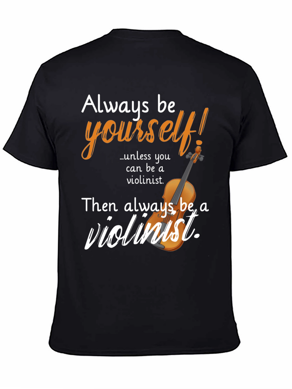 Always Be Violinist T-Shirt Novelty Tee