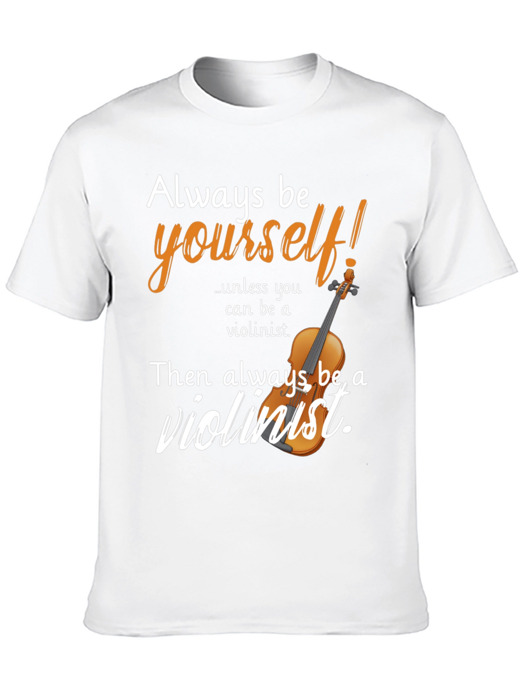 Always Be Violinist T-Shirt Novelty Tee
