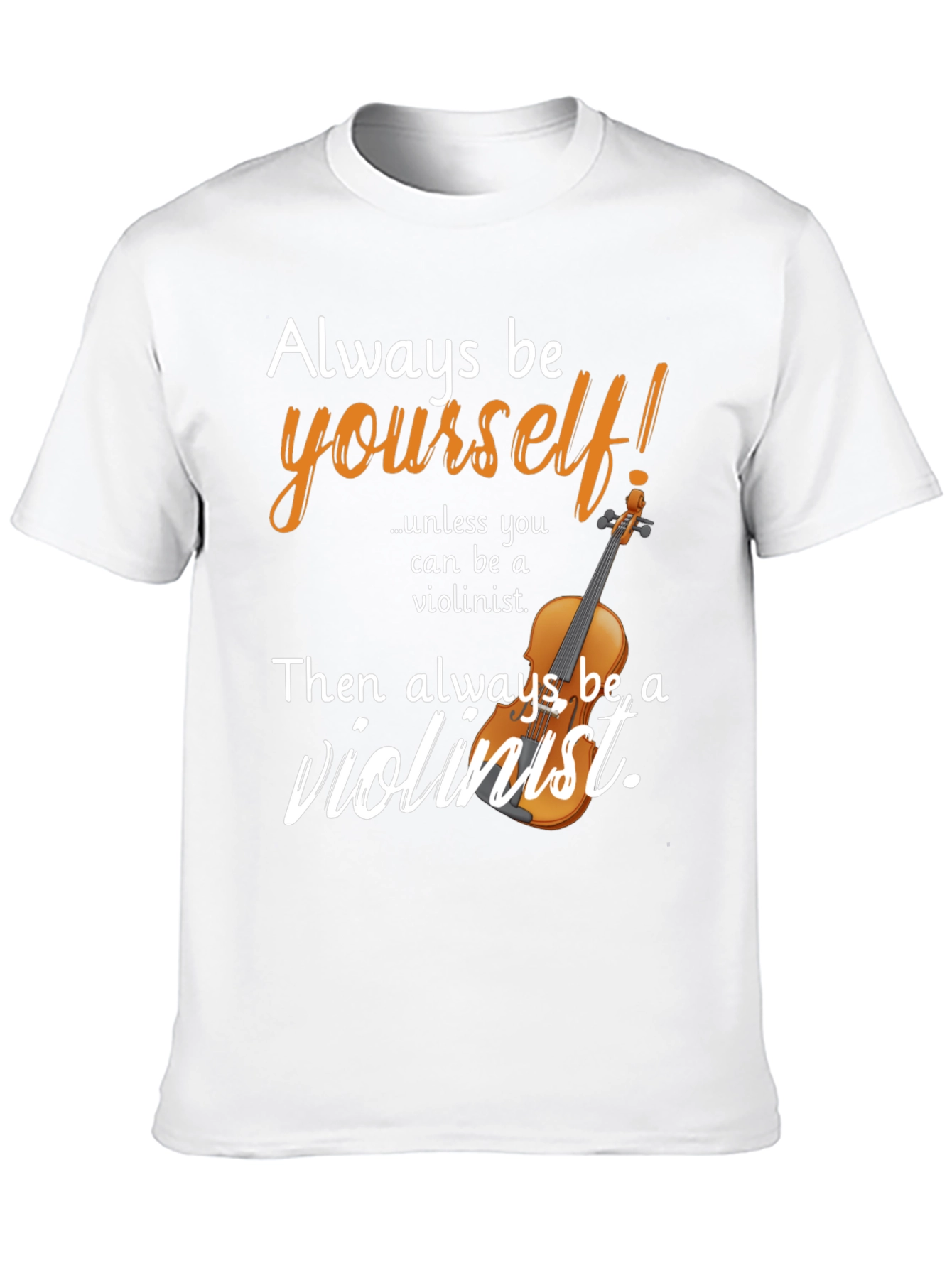 Always Be Violinist T-Shirt Novelty Tee