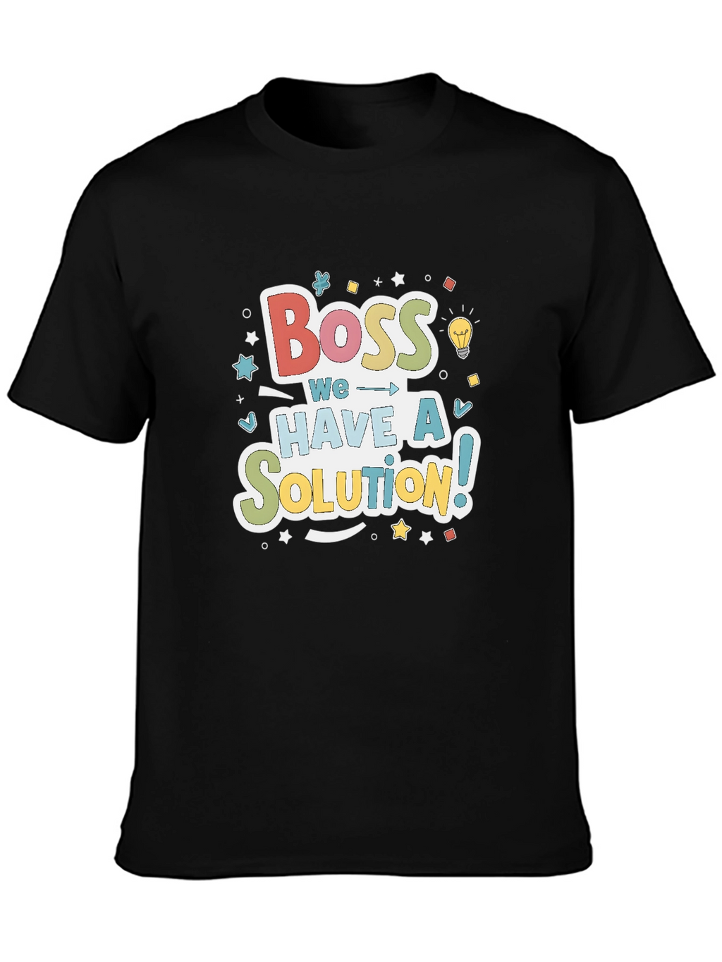 Boss We Have a Solution! Crewneck T-Shirt