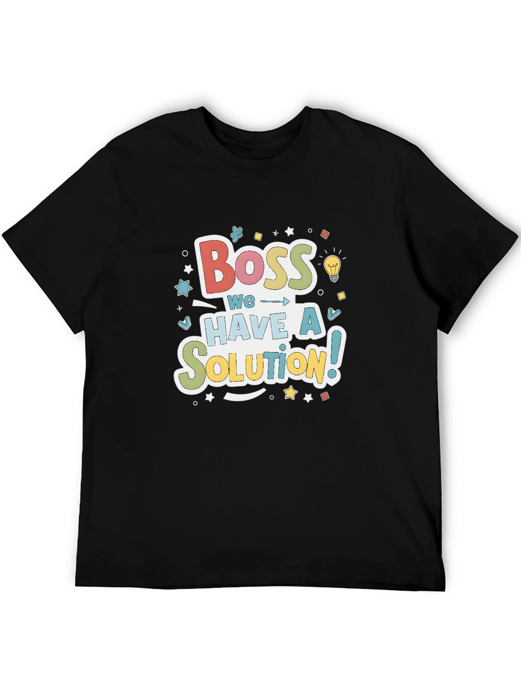 Boss We Have a Solution! Crewneck T-Shirt